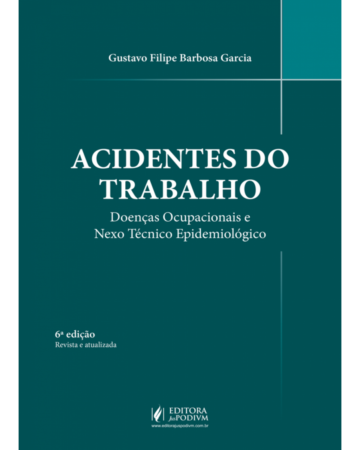Acidentes do trabalho - Doenças ocupacionais e nexo técnico epidemiológico - 6ª Edição | 2017