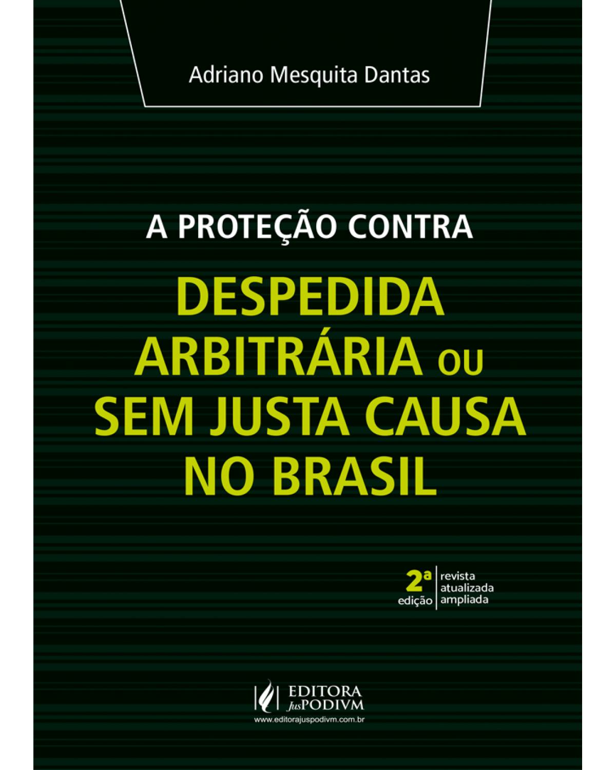 A proteção contra despedida arbitrária ou sem justa causa no Brasil - 2ª Edição | 2020