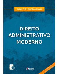 Direito administrativo moderno - 21ª Edição