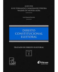 Tratado de direito eleitoral: Direito constitucional eleitoral - Volume 1