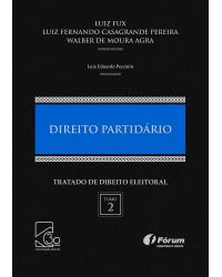 Tratado de direito eleitoral: Direito partidário - Volume 2