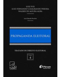 Tratado de direito eleitoral: Propaganda eleitoral - Volume 4