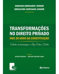 Transformações no direito privado nos 30 anos da constituição: Estudos em homenagem a Luiz Edson Fachin - 1ª Edição