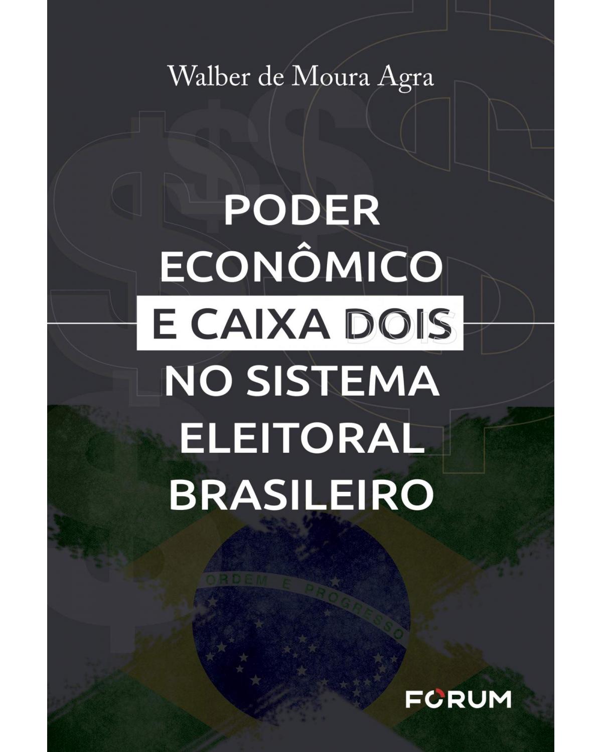 Poder econômico e caixa dois no sistema eleitoral brasileiro - 1ª Edição
