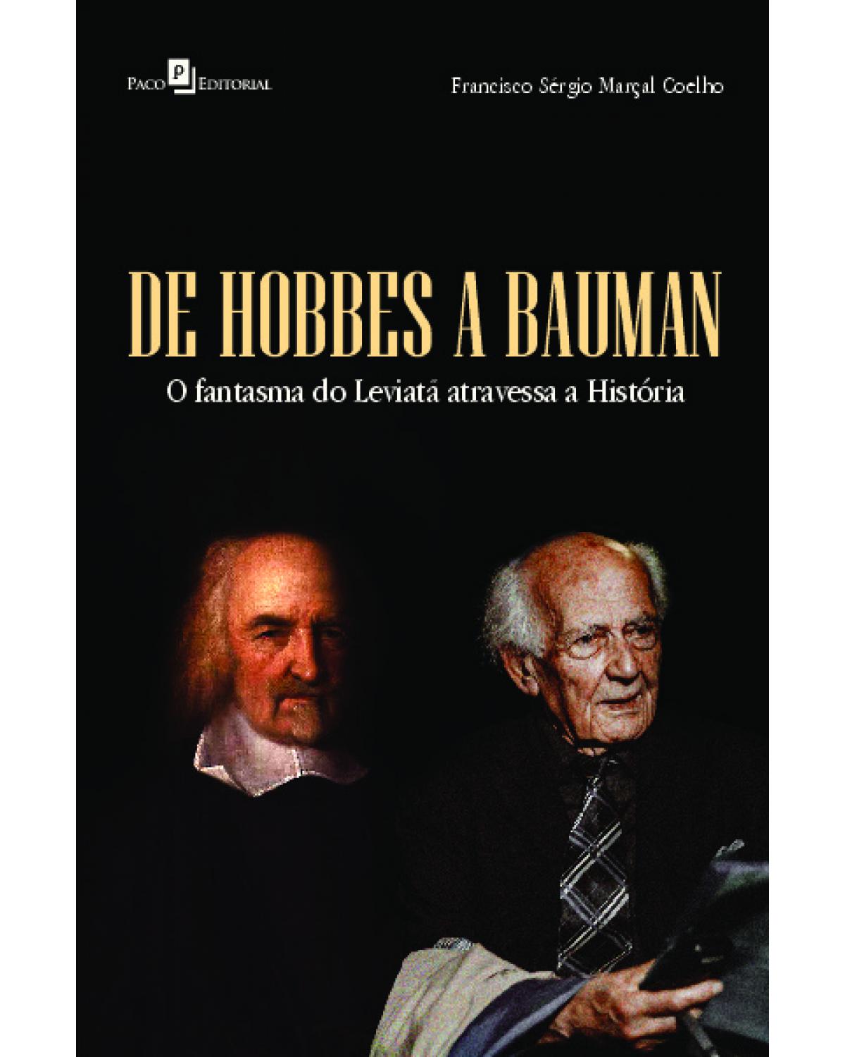 De Hobbes a Bauman - o fantasma do Leviatã atravessa a História - 1ª Edição | 2022
