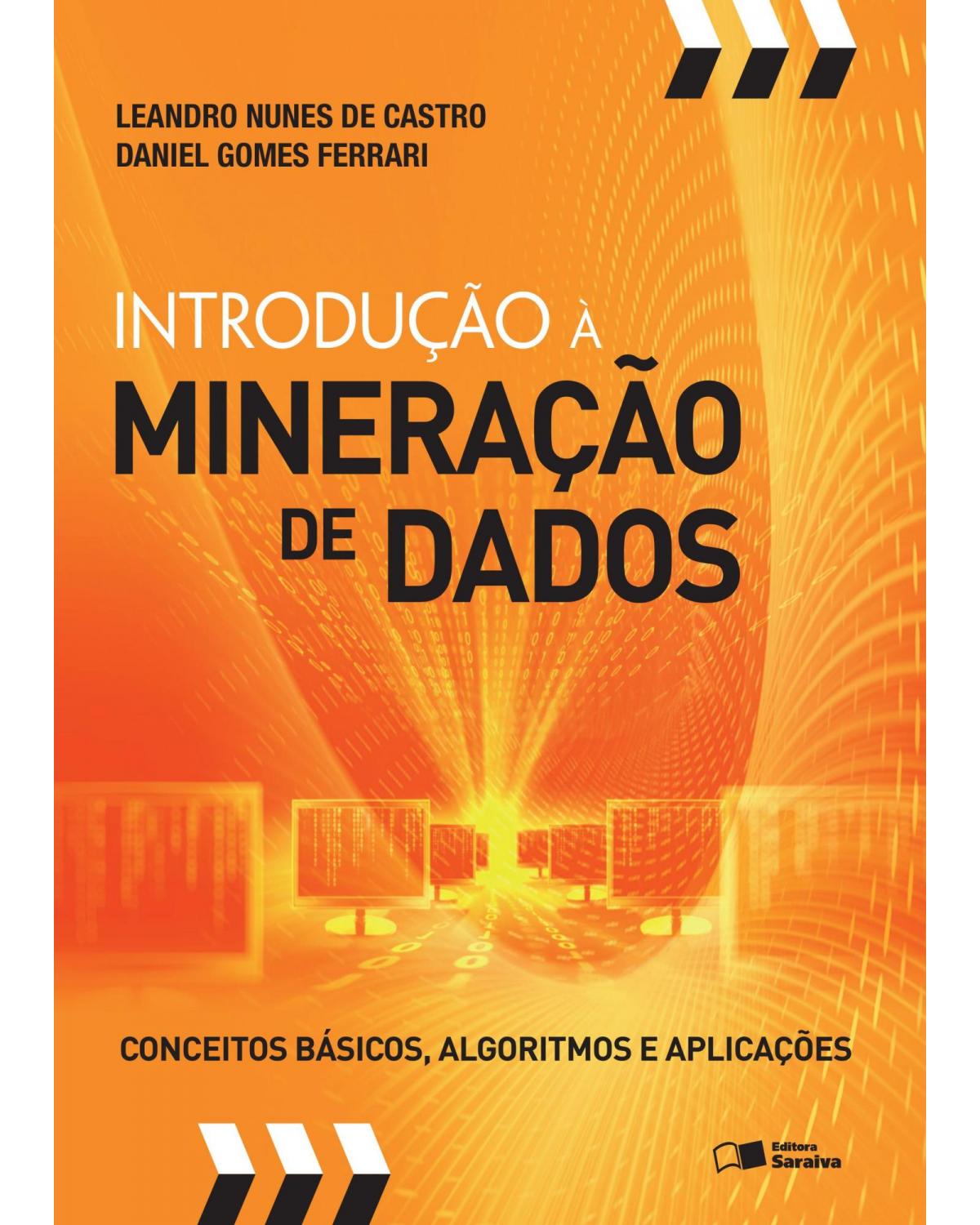 Introdução à mineração de dados - conceitos básicos, algoritmos e aplicações - 1ª Edição | 2016