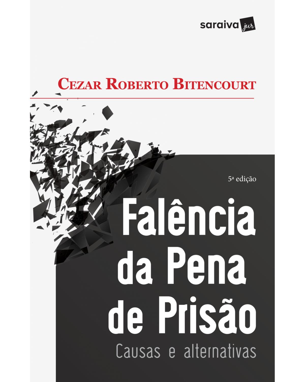 Falência da pena de prisão - causas e alternativas - 5ª Edição | 2017