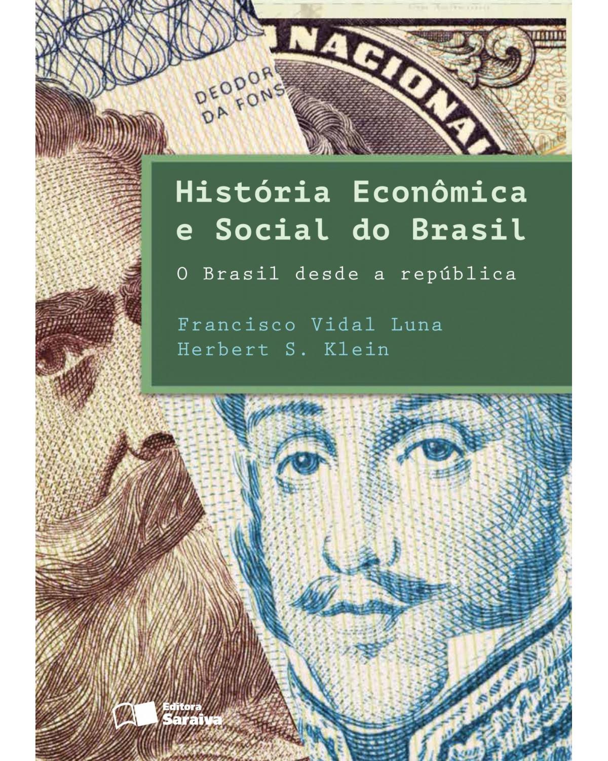 História econômica e social do Brasil - o Brasil desde a república - 1ª Edição | 2016
