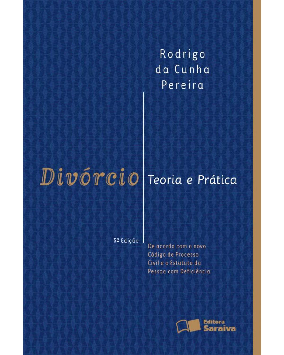 Divórcio - teoria e prática - 5ª Edição | 2016