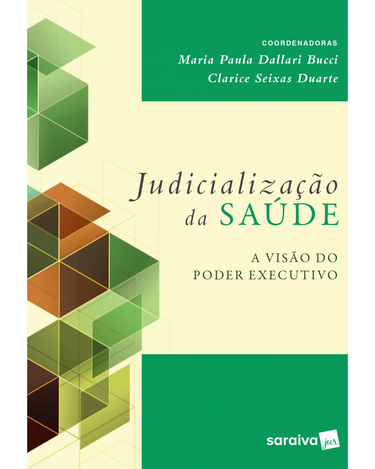 Judicialização da saúde - a visão do poder executivo - 1ª Edição | 2017