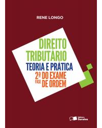 Direito tributário - teoria e prática - 2ª fase do exame de ordem - 1ª Edição | 2016