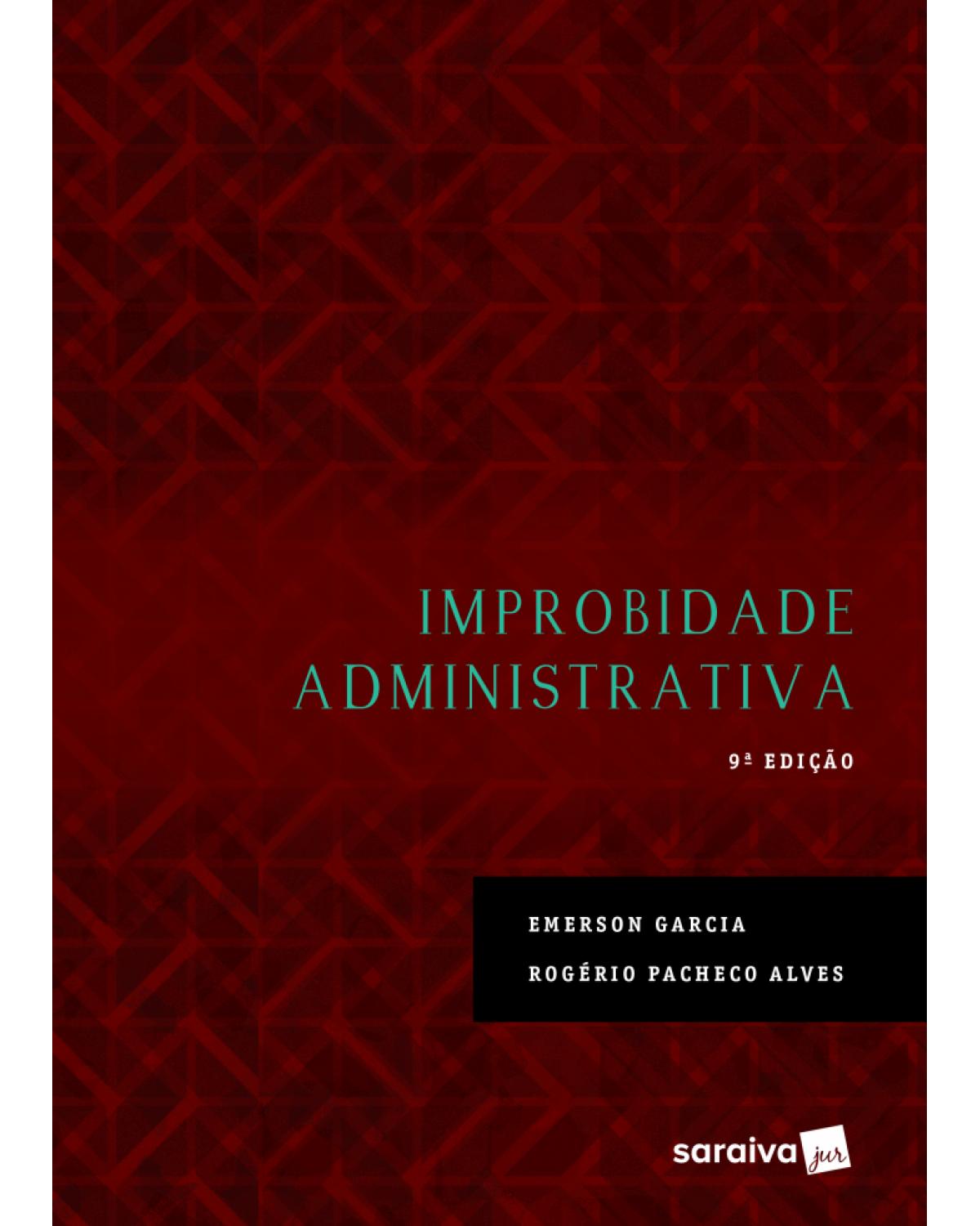 Improbidade administrativa - 9ª Edição | 2017