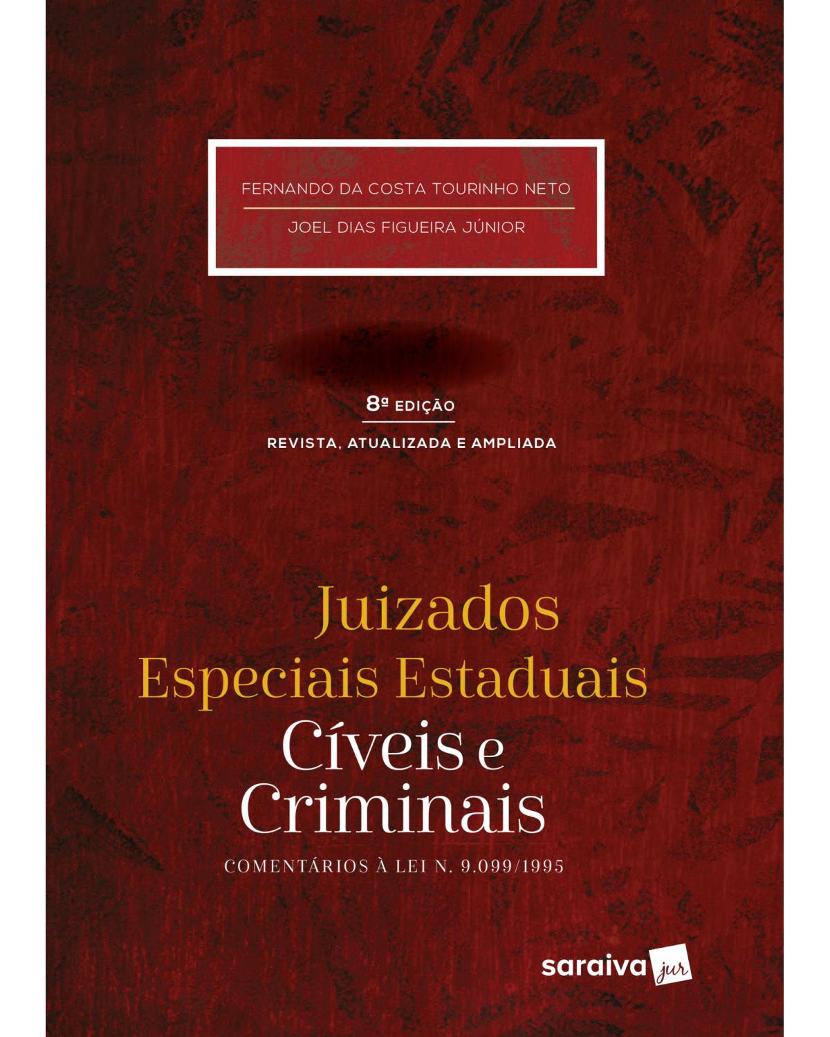 Juizados especiais estaduais - cíveis e criminais - Comentários à lei 9.099/1995 - 8ª Edição | 2017