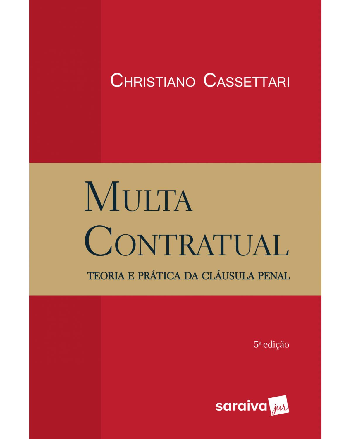 Multa contratual - teoria e prática da cláusula penal - 5ª Edição | 2017