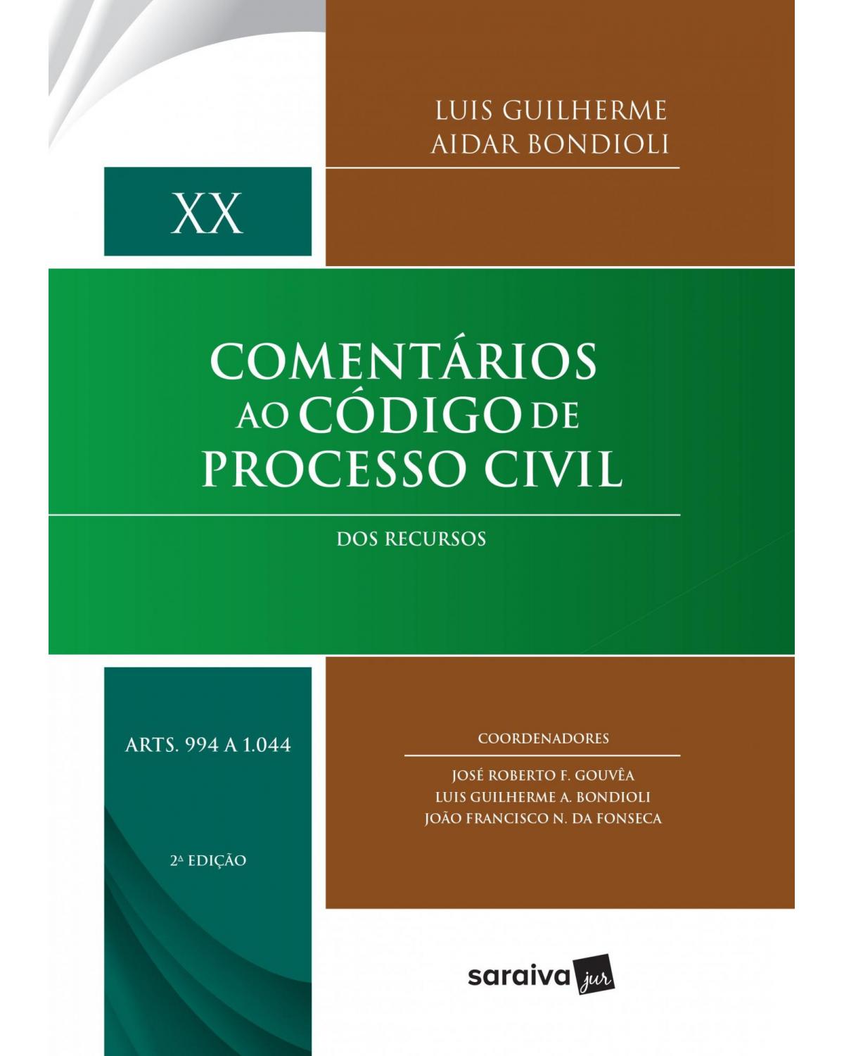 Comentários ao Código de Processo Civil - 2ª Edição 2017 - Volume 20: dos recursos - Arts. 994 a 1.044 - 2ª Edição | 2017