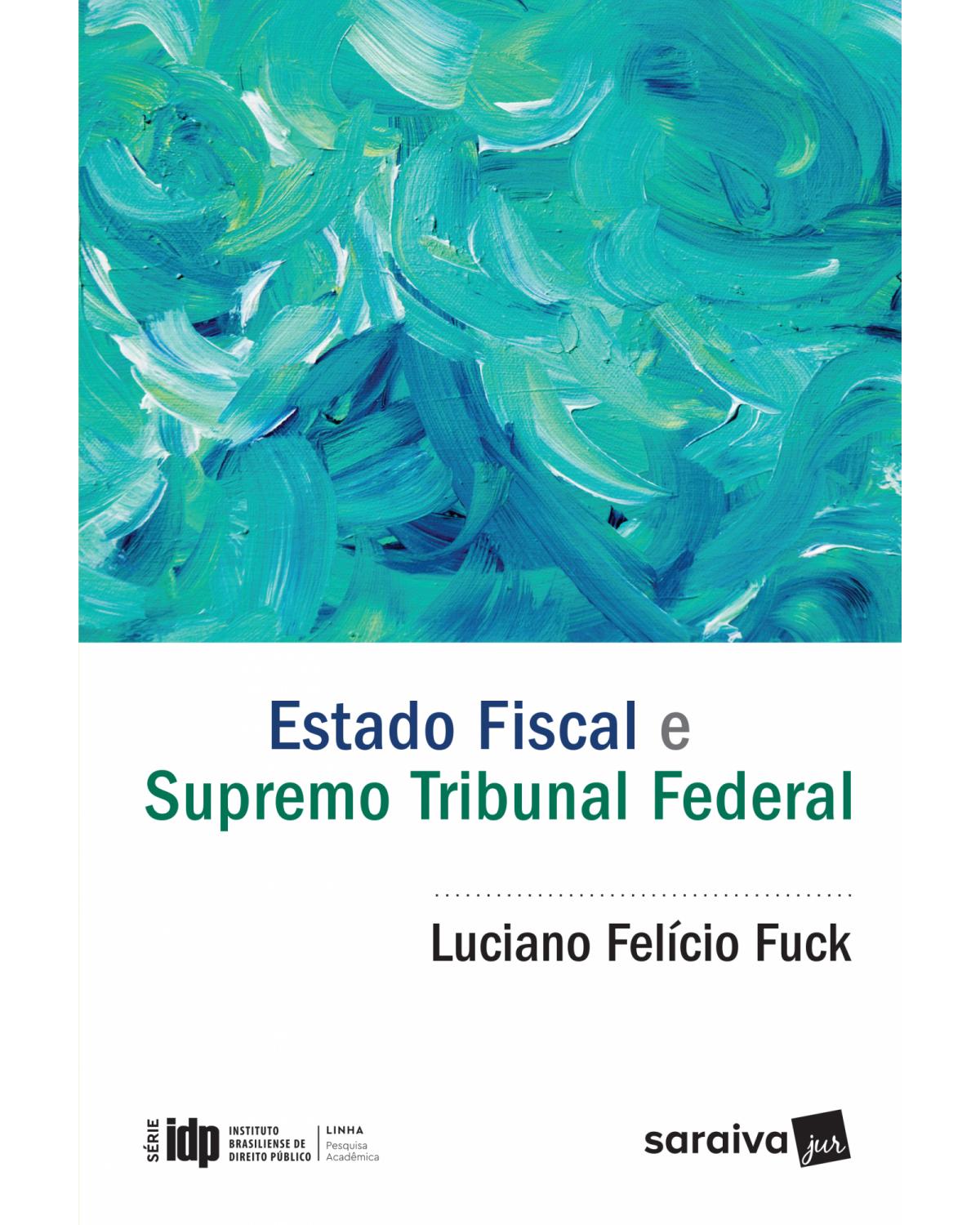 Estado Fiscal e Supremo Tribunal Federal - 1ª Edição 2017 - 1ª Edição | 2017