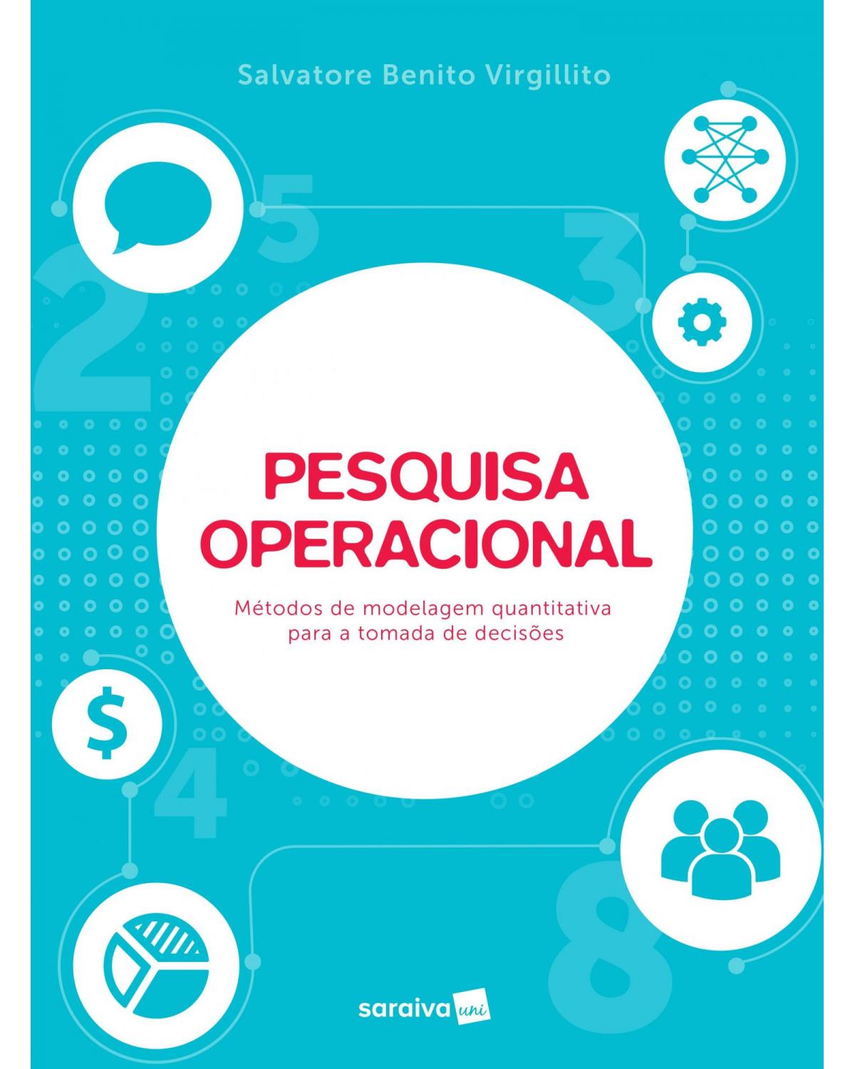 Pesquisa operacional - métodos de modelagem quantitativa para a tomada de decisões - 1ª Edição | 2017