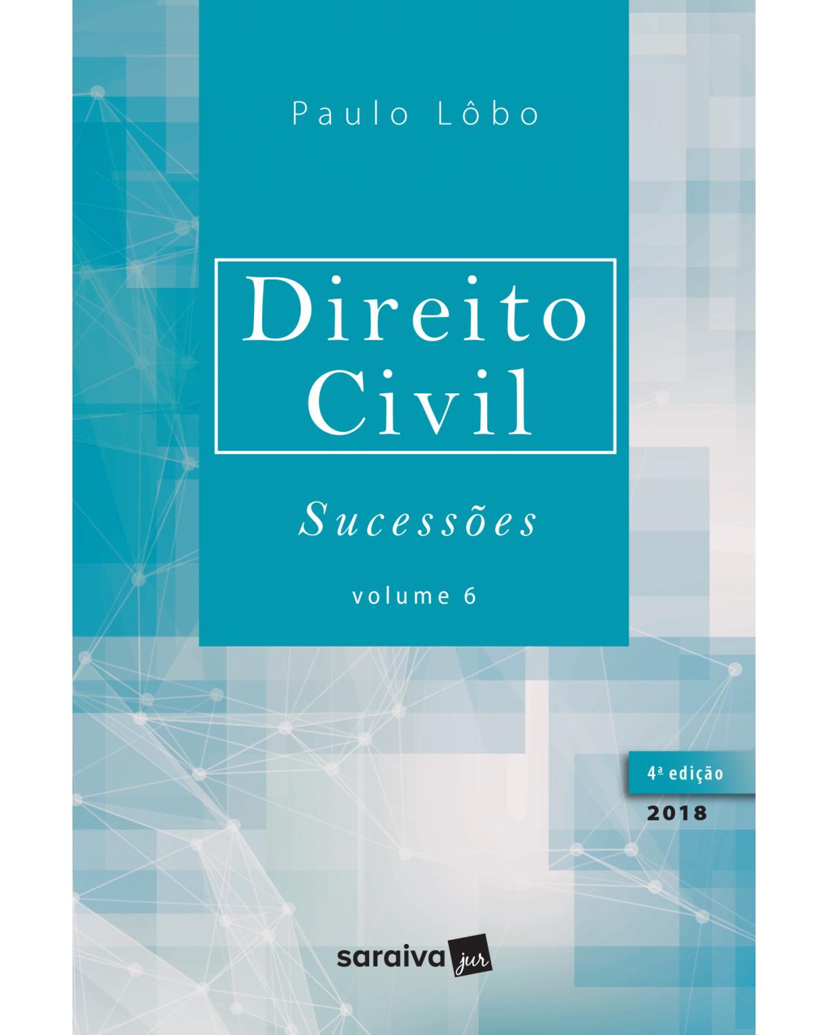 Direito civil - Volume 6: sucessões - 4ª Edição | 2018