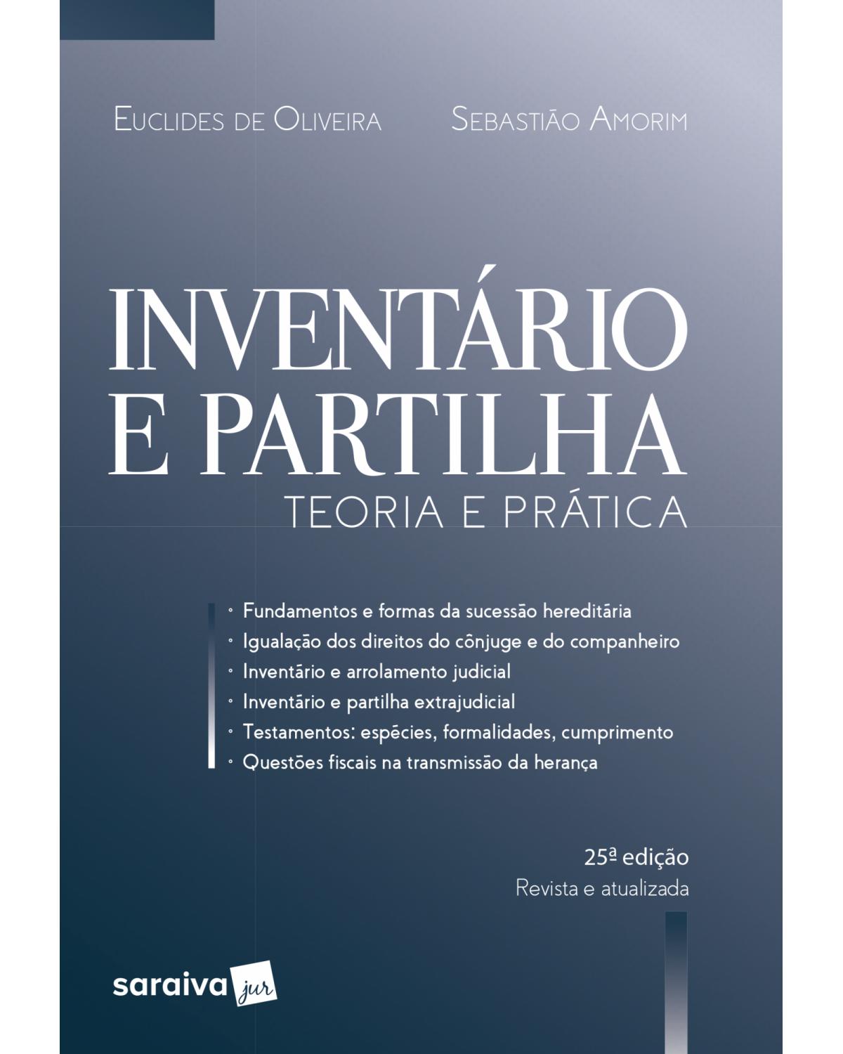 Inventário e partilha - teoria e prática - 25ª Edição | 2018