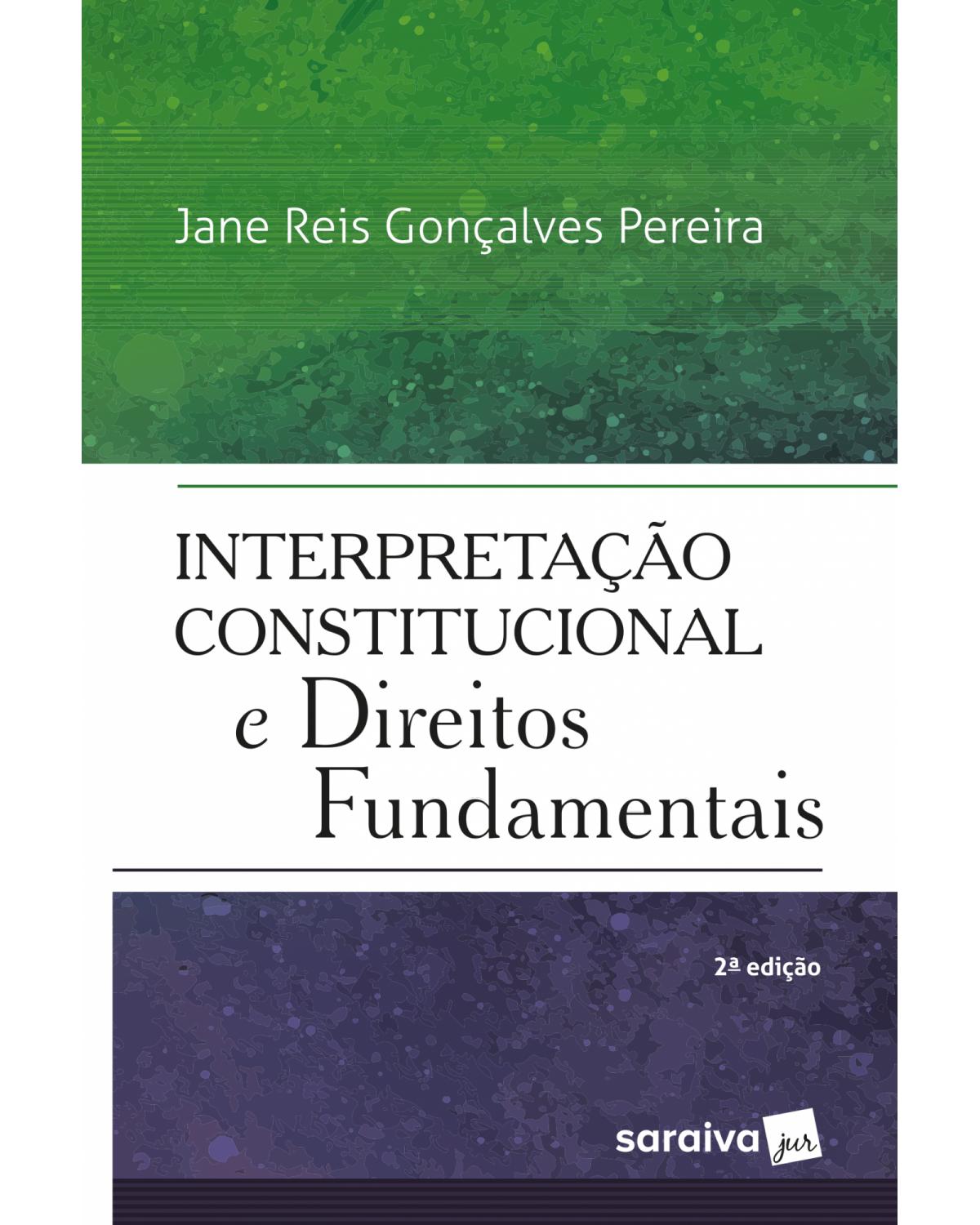 Interpretação Constitucional dos Direitos Fundamentais - 2ª Edição 2017 - 2ª Edição | 2017