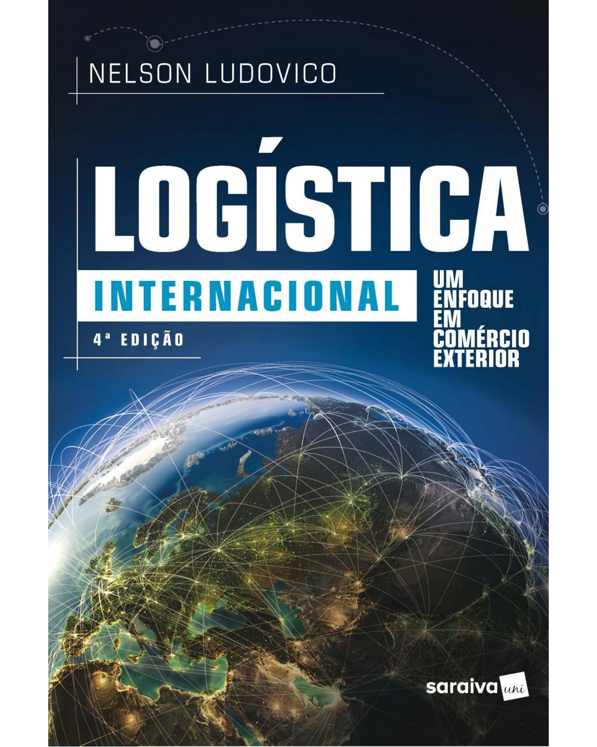 Logística internacional - um enfoque em comércio exterior - 4ª Edição | 2017