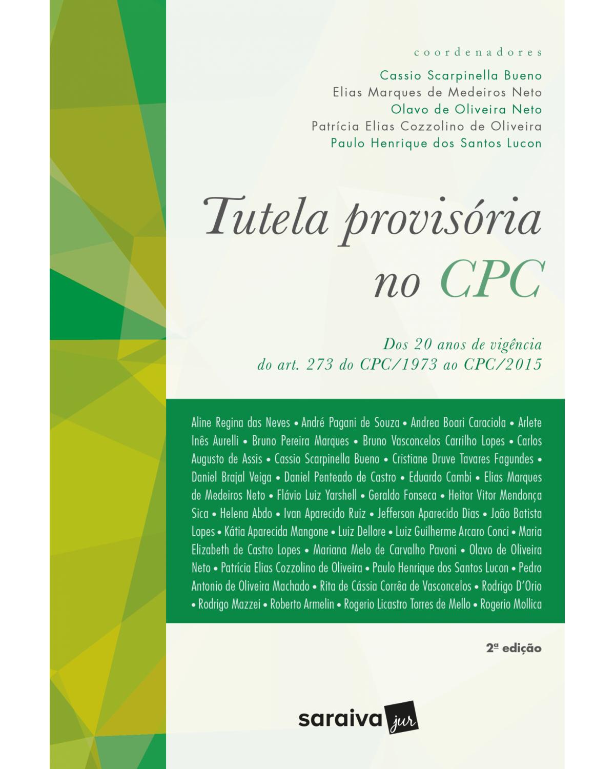 Tutela provisória no CPC - dos 20 anos de vigência do art. 273 do CPC/1973 ao CPC/2015 - 2ª Edição | 2018