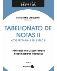 Tabelionato de notas II: atos notariais em espécie - 2ª Edição | 2018