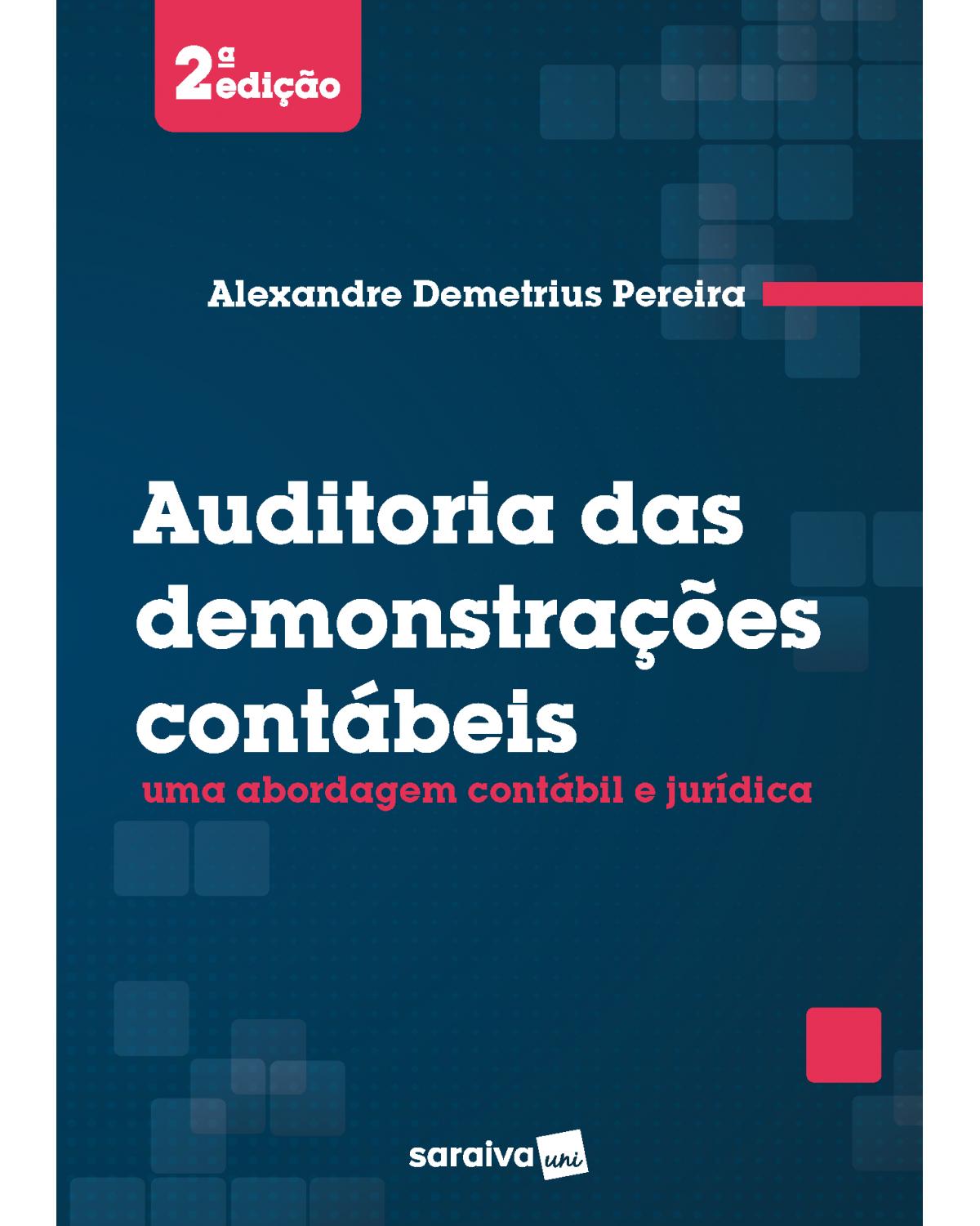 Auditoria das demonstrações contábeis - uma abordagem contábil e jurídica - 2ª Edição | 2018