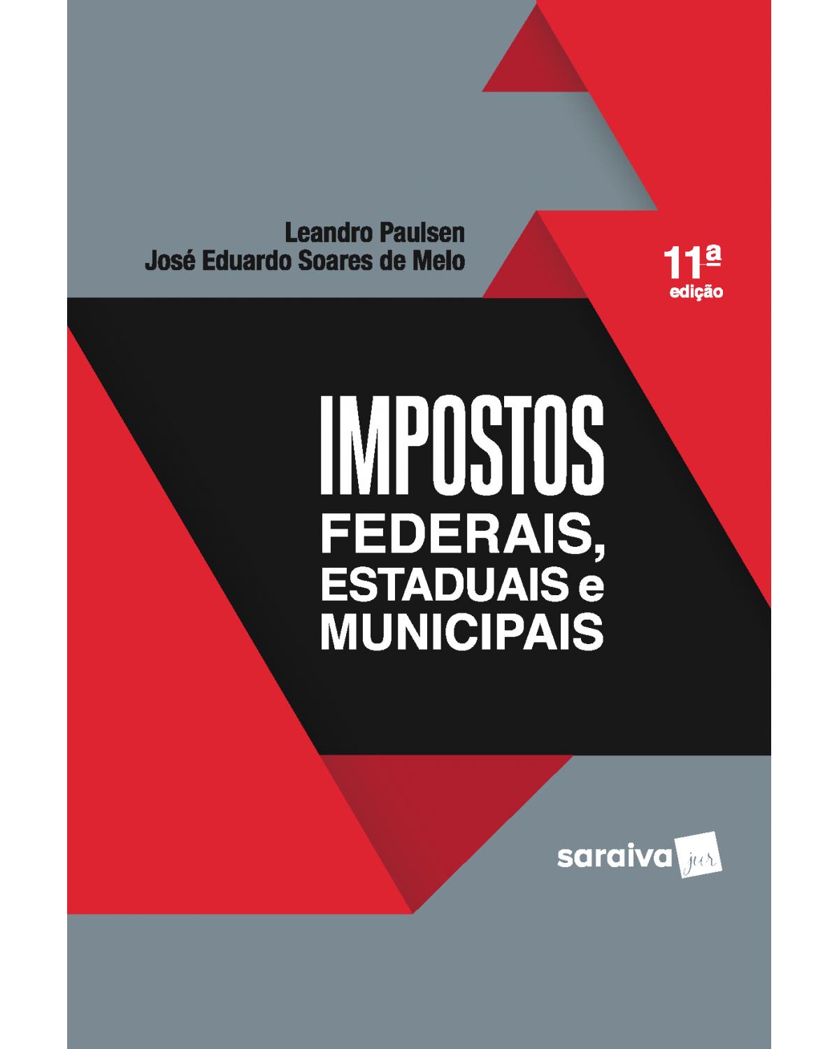 Impostos federais, estaduais e municipais - 11ª Edição | 2018