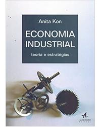 Economia industrial - teoria e estratégias - 1ª Edição | 2017