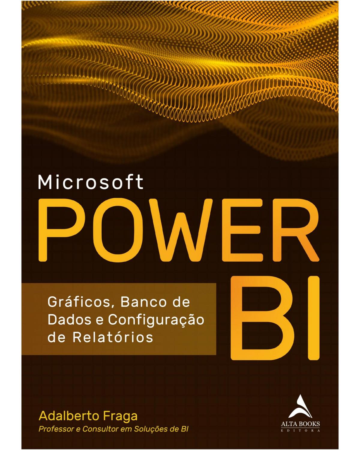 Microsoft Power BI - gráficos, banco de dados e configuração de relatórios - 1ª Edição | 2019