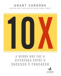 10X - a regra que faz a diferença entre o sucesso x fracasso - 1ª Edição | 2019