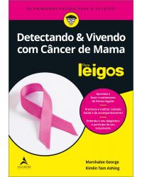 Detectando e vivendo com câncer de mama para leigos - 1ª Edição