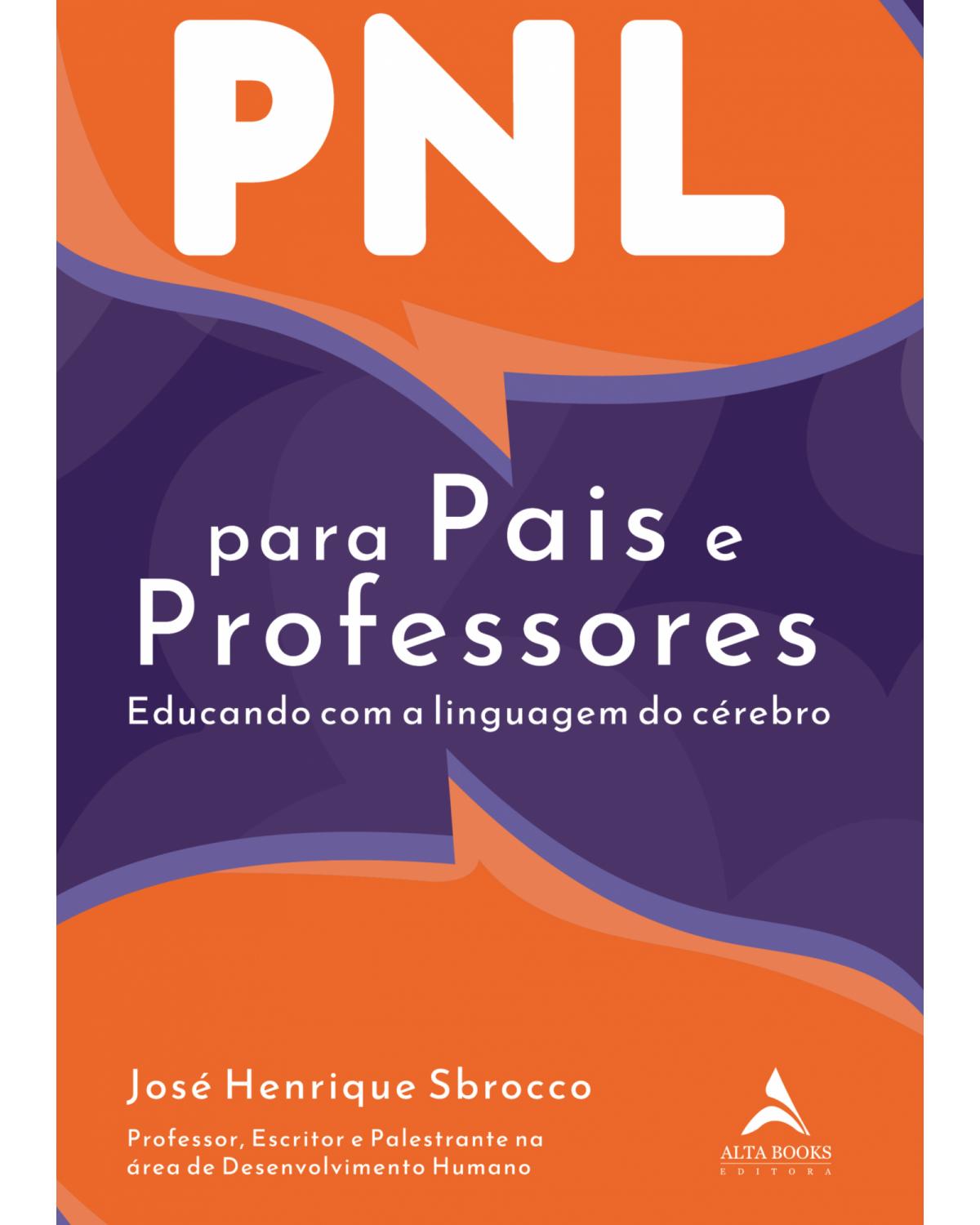 PNL Para Pais e Professores - Educando Com a Linguagem do Cérebro - 1ª Edição | 2021