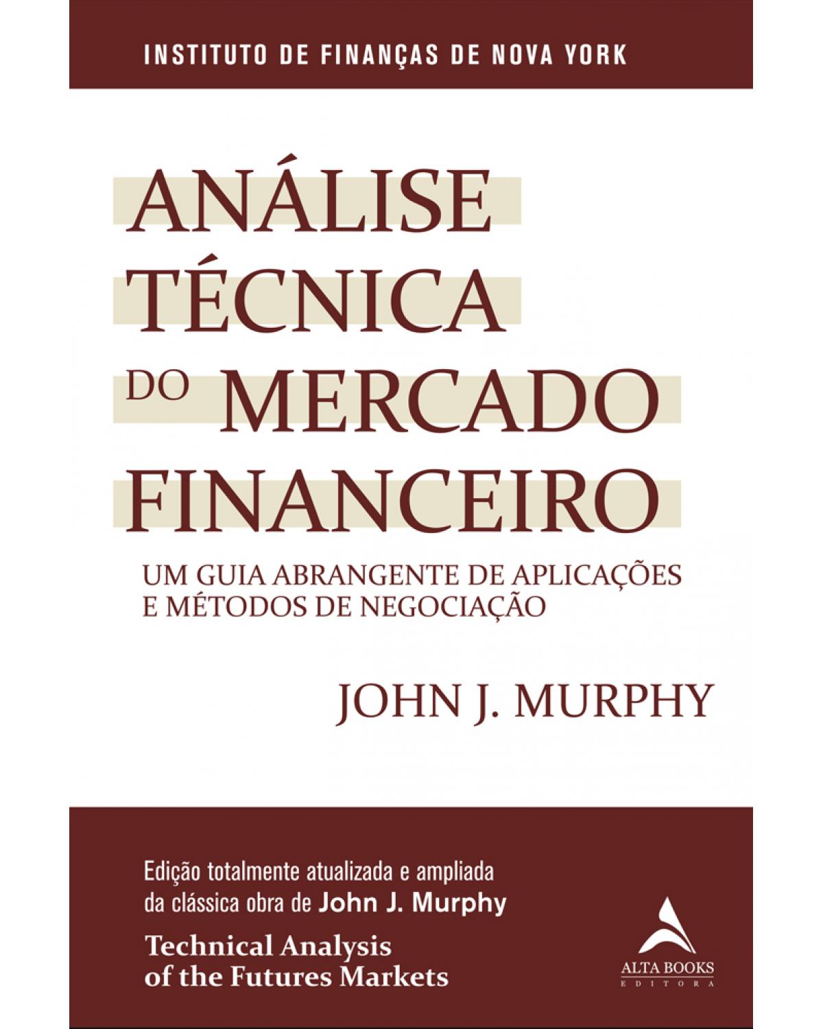 Análise técnica do mercado financeiro: um guia abrangente de aplicações e métodos de negociação - 1ª Edição | 2021