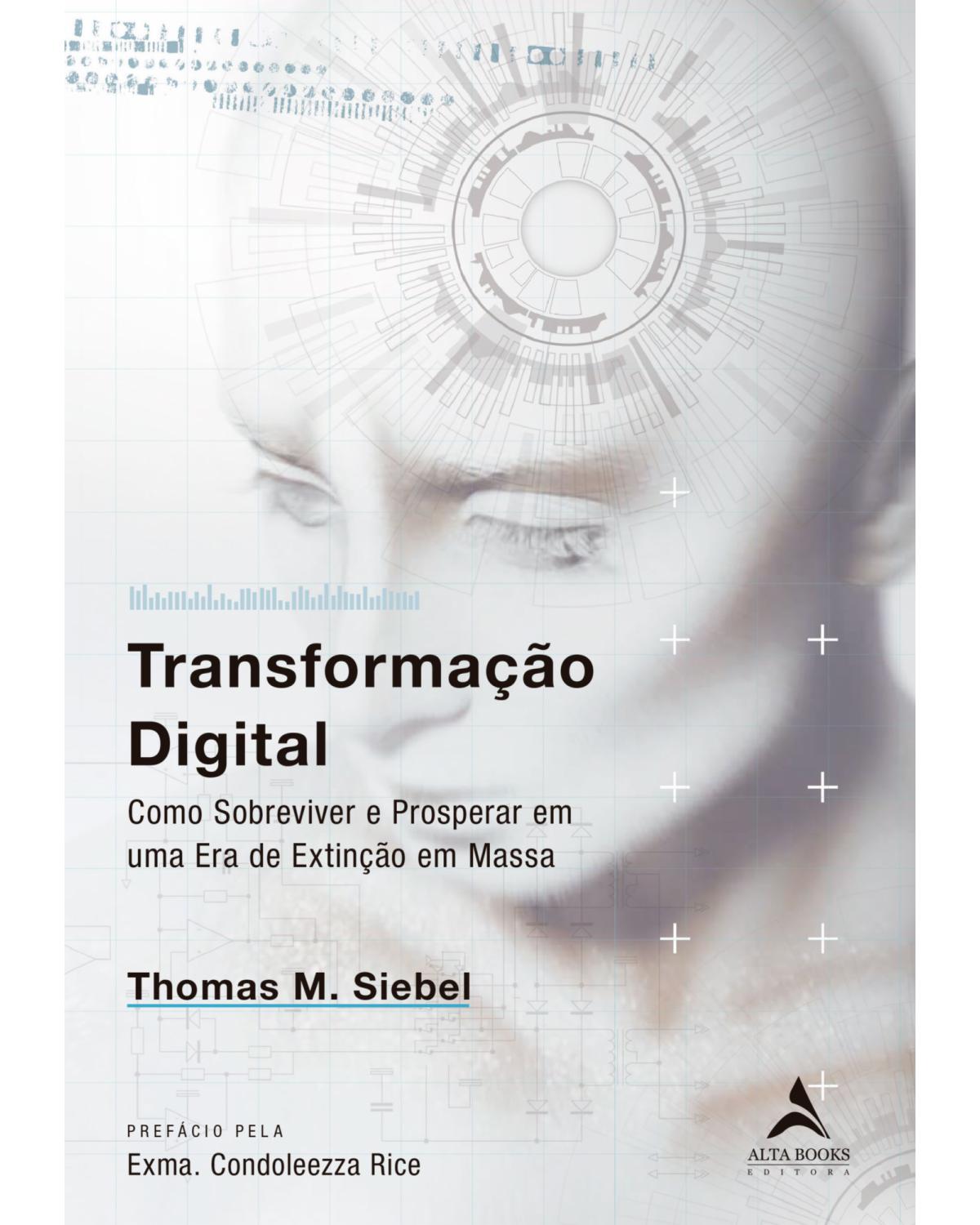 Transformação digital - como sobreviver e prosperar em uma era de extinção em massa - 1ª Edição | 2021