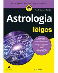 Astrologia para leigos - os primeiros passos para o sucesso - 3ª Edição | 2021
