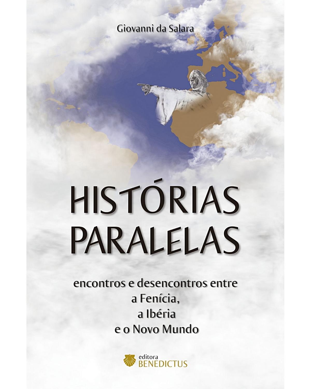 Histórias Paralelas - encontros e desencontros entre a Fenícia, a Ibéria e o Novo Mundo - 1ª Edição | 2021