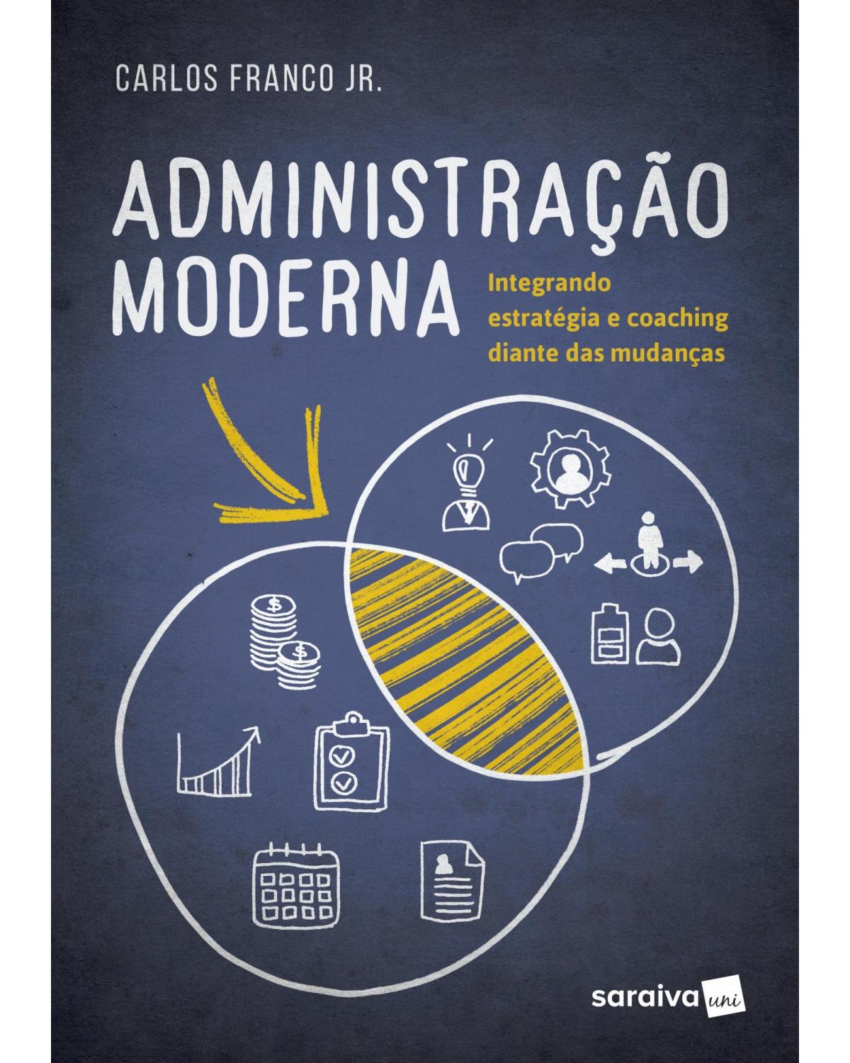 Administração moderna - integrando estratégia e coaching diante das mudanças - 1ª Edição | 2018