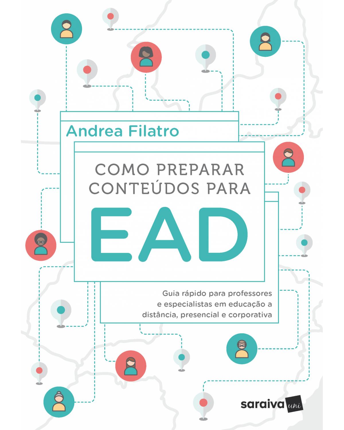 Como preparar conteúdos para EAD - guia rápido para professores e especialistas em educação a distância, presencial e corporativa - 1ª Edição | 2018