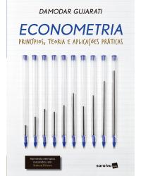 Econometria - princípios, teoria e aplicações práticas - 1ª Edição | 2019