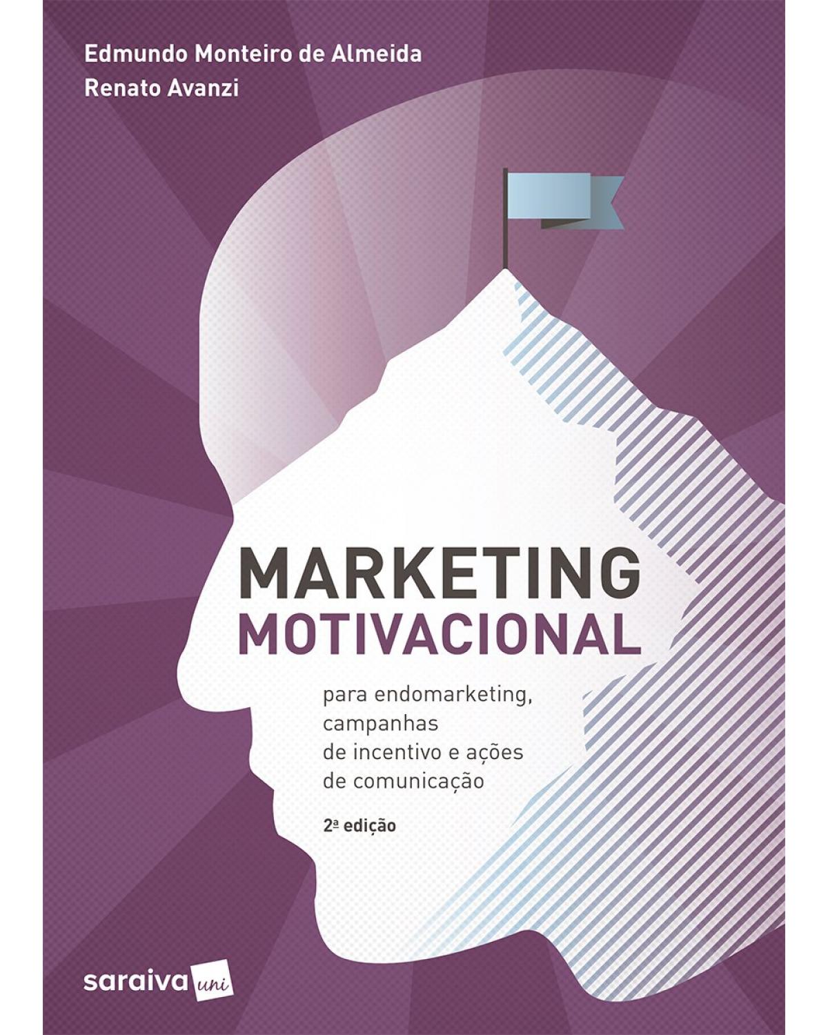 Marketing motivacional - para endomarketing, campanhas de incentivo e ações de comunicação - 2ª Edição | 2019