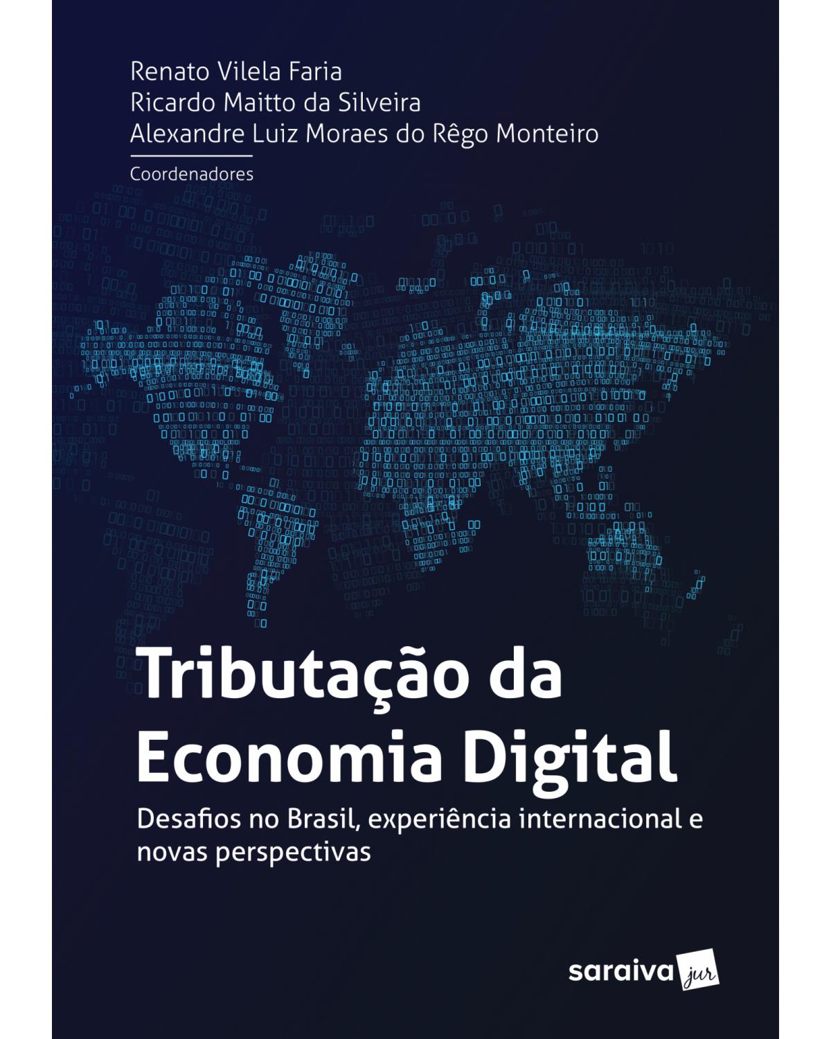 Tributação da economia digital - desafios no Brasil, experiência internacional e novas perspectivas - 1ª Edição | 2018