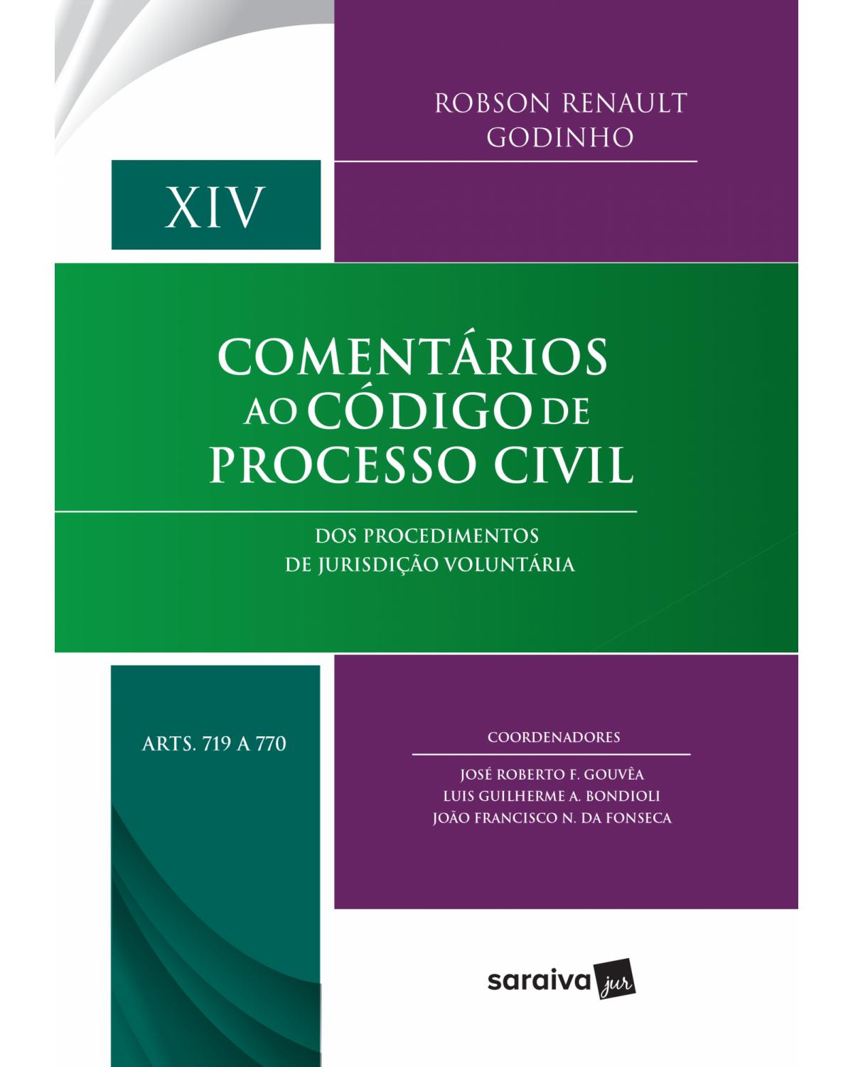 Comentários ao código de processo civil - Arts. 719 a 770 - dos procedimentos de jurisdição voluntária - 1ª Edição | 2018