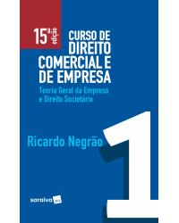 Curso de direito comercial e de empresa - Volume 1: teoria geral da empresa e direito societário - 15ª Edição | 2019