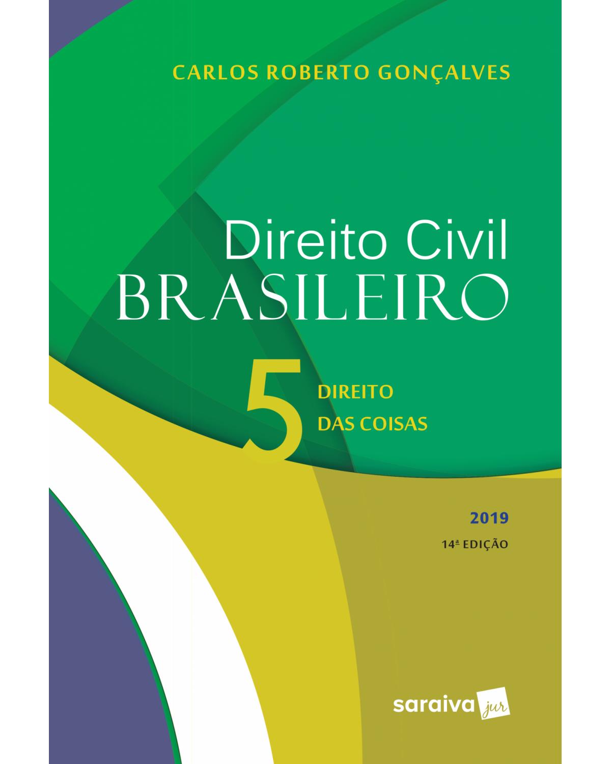 Direito civil brasileiro 2019 - Volume 5: direito das coisas - 14ª Edição | 2019