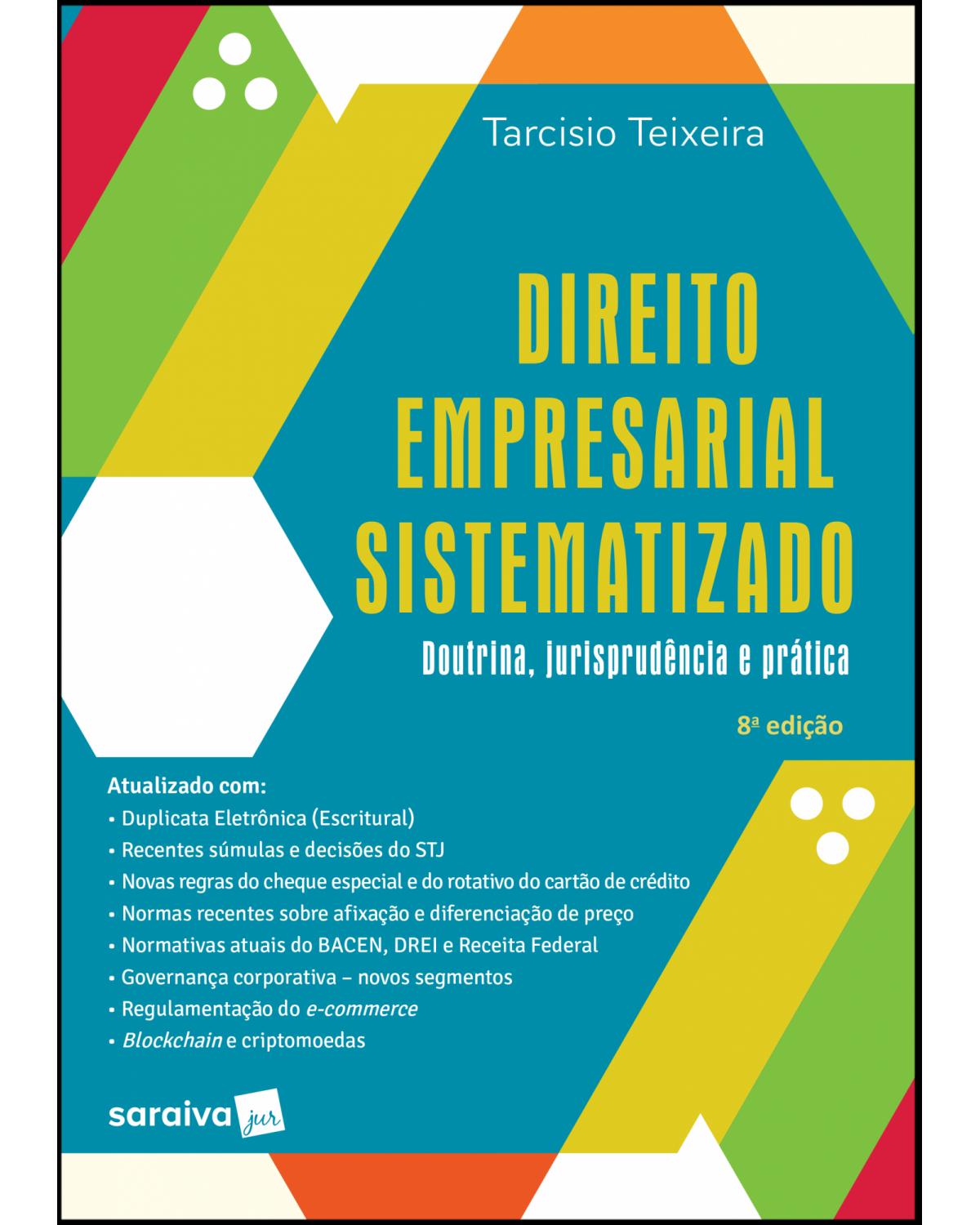 Direito empresarial sistematizado - doutrina, jurisprudência e prática - 8ª Edição | 2019