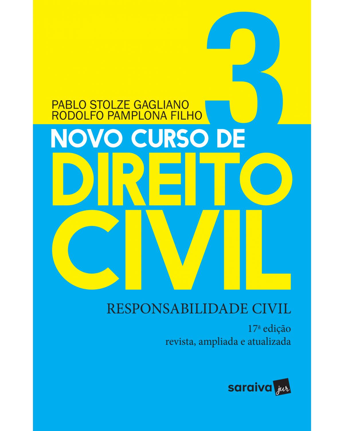 Novo curso de direito civil - Volume 3: responsabilidade civil - 17ª Edição | 2019