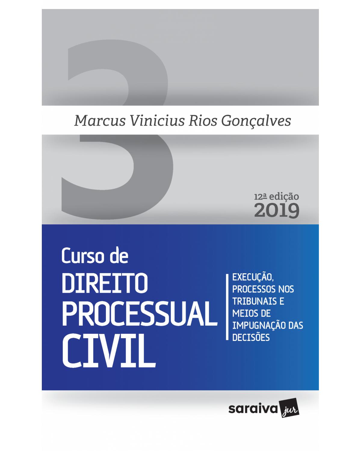 Novo curso de direito processual civil - execução, processos nos tribunais e meios de impugnação das decisões - 12ª Edição | 2019