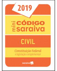 Minicódigo Saraiva - Civil - Constituição Federal e legislação complementar - 25ª Edição | 2019